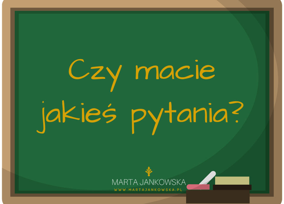 czy macie jakieś pytania