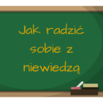 jak radzić sobie z niewiedzą