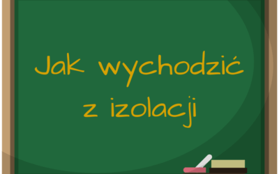 Jak wychodzić z izolacji