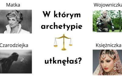 W którym archetypie utknęłaś